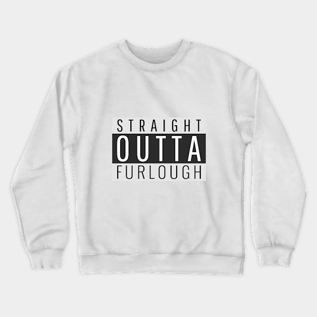 Straight outta Furlough v1 Crewneck Sweatshirt by CLPDesignLab